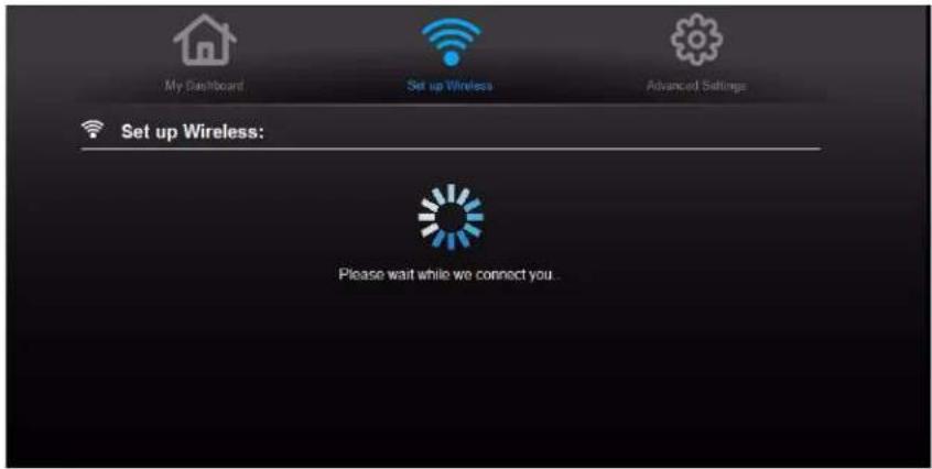 My Dashboard Set up Wireless Advanced Settings Set up Wireless: Please wait while we connect you.