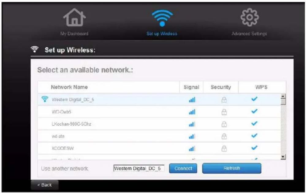 My Dashboard Set up Wireless Advanced Settings Set up Wireless: Select an available network.: Network Name Signal Security WPS Western Digital_DC_5 WD-Dwb5 LKochan-900C-5GHz wd-atn XCODESW Use another network Western Digital_DC_5 Connect Refresh < Back