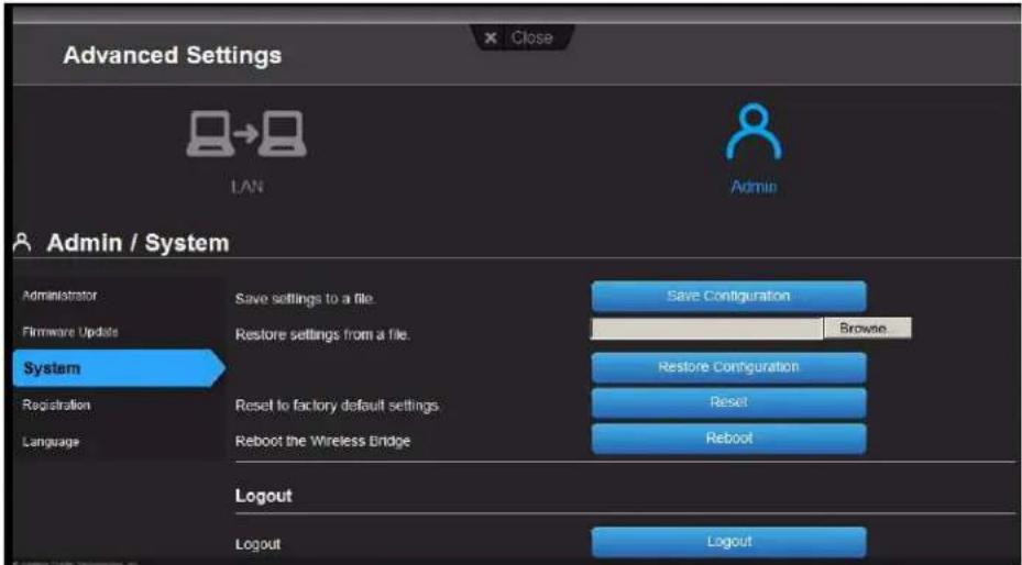 Advanced Settings LAN Admin / System Administrator Save settings to a file. Save Configuration Firmware Update Restore settings from a file. Browse System Restore Configuration Reset Registration Reset to factory default settings Reboot the Wireless Bridge Language Reboot Logout Logout