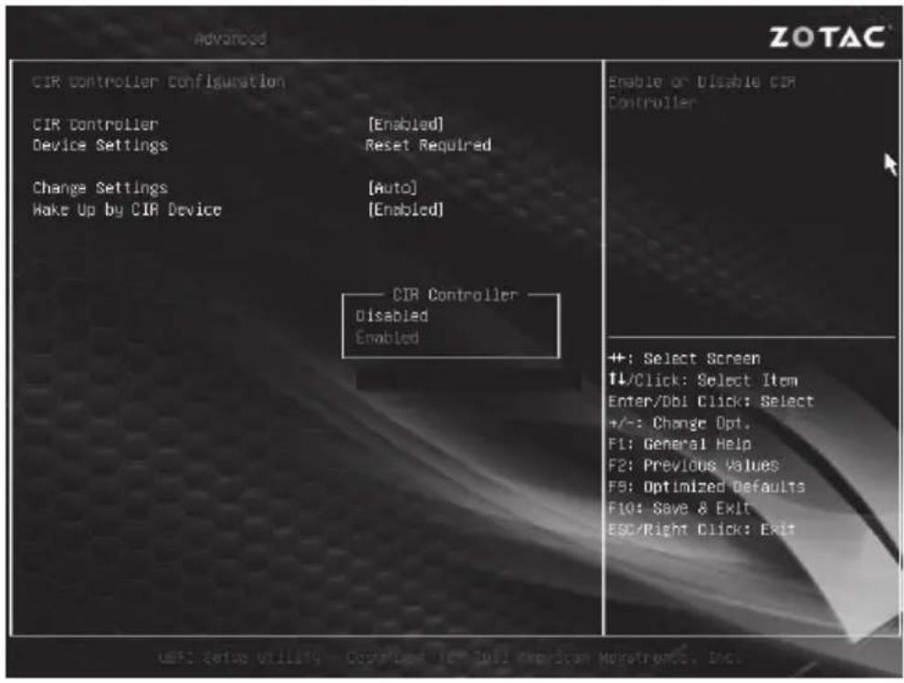 Advanced ZOTAC® CIR Controller Configuration CIR Controller Device Settings [Enabled] Reset Required Change Settings [Auto] Make Up by CIR Device [Enabled] CIR Controller Disabled Enabled Enable or Disable CIR Controller +: Select Screen ↑/Click: Select Item Enter/Obi Click: Select +/-: Change Opt. F1: General Help F2: Previous Values F3: Optimized Defaults F10: Save & Exit ECC/Right Click: Exit USE: Save Utility - Copy Level To Build Explanter Monotronics, Inc.