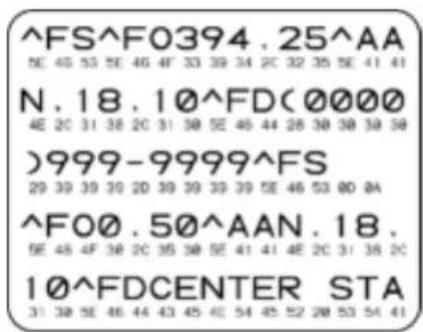 ^FS^F0394.25^AA 5E 40 53 5E 46 4F 33 39 34 2C 32 35 5E 41 41 N.18.10^FD(0000) 4E 2C 31 38 2C 31 38 5E 46 44 28 38 38 38 38 )999-9999^FS 29 39 39 39 20 39 39 39 39 5E 46 53 60 6A ^FO0.50^AAN.18. 5E 46 4F 38 2C 35 38 5E 41 41 4E 2C 31 38 2C 10^FDCENTER STA 31 38 5E 46 44 43 45 4E 54 45 52 28 53 54 41