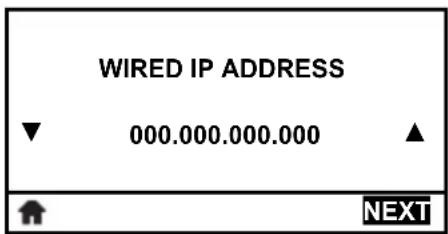 WIRED IP ADDRESS ▼ 000.000.000.000 ▲ NEXT