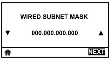 WIRED SUBNET MASK ▼ 000.000.000.000 ▲ NEXT