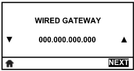 WIRED GATEWAY ▼ 000.000.000.000 ▲ ↑ NEXT
