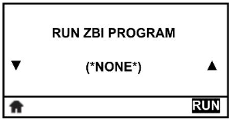 RUN ZBI PROGRAM (*NONE*) ▲ ↑ RUN