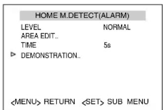 HOME M.Detect(ALARM) LEVEL NORMAL AREA EDIT.. TIME 5s ▶ DEMONSTRATION.. RETURN SUB MENU