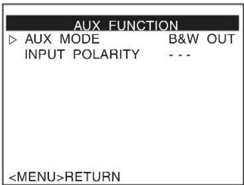 AUX FUNCTION ▷ AUX MODE B&W OUT INPUT POLARITY --- RETURN