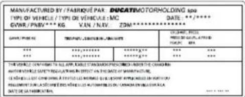 MANUFACTURED BY / FABRIQUE PAR. DUCATIMOTORHOLDING SPA TYPE OF VEHICLE / TYPE OF VEHICULE : MC DATE: **/***** GVWR / PNVY **** KG Y.I.N. / N.V. ZDM ***** GARANT POWER *** **** **** ****** *** **** **** ****** THE VEHICLE COMPLIANT IN ALL APPL. KARELL STANDARDS PROCESSED UNDER THE CHINA AUTO-VIRAGE SAUTY RECLATING IN EFFECT ON THE BASE OF MANUFACTURE. LE NECESS LEONE CHINA TO THE TENTUS LIME NOLOGY IS NOT AVAILABLE IN THIS RECEIVED IN LA ZONA DE LAS ANGELLES YOUNGALLES DE CANADA EN ELISA DE CA DATE OF GARRIED BY: 1997-2001