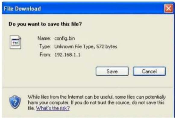 File Download Do you want to save this file? Name: config.bin Type: Unknown File Type, 572 bytes From: 192.168.1.1 Save Cancel While files from the Internet can be useful, some files can potentially harm your computer. If you do not trust the source, do not save this file. What's the risk?