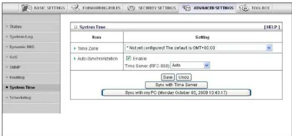 BASIC SETTINGS FORWARDING RULES SECURITY SETTINGS ADVANCED SETTINGS TOOLBOX Status System Log Dynamic DNS GoS SNMP Routing System Time Scheduling System Time [HELP] Item Setting Time Zone * Not yet configured! The default is GMT+00.00 Auto-Synchronization Enabie Time Server (RFC-888) Auto Save Undo Sync with Time Server Sync with my PC (Monday October 05, 2009 10:40:17)