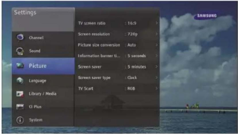 Settings Channel Sound Picture Language Library / Media CI Plus System TV screen ratio : 16:9 > Screen resolution : 720p > Picture size conversion : Auto > Information banner ti... : 5 seconds > Screen saver : 5 minutes > Screen saver type : Clock > TV Scart : RGB >