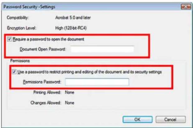 Password Security - Settings Compatibility: Acrobat 5.0 and later Encryption Level: High (128-bit-RC4) ✓ Require a password to open the document Document Open Password: Permissions ✓ Use a password to restrict printing and editing of the document and its security settings Permissions Password: Print…