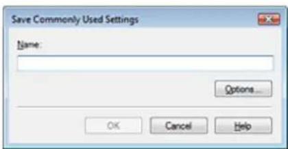 Save Commonly Used Settings Name: Options... OK Cancel Help