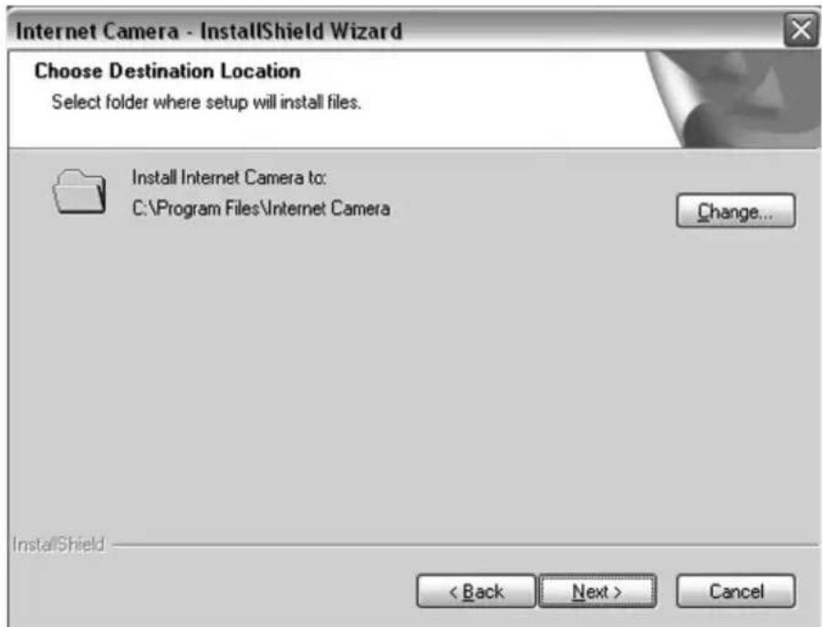 Internet Camera - InstallShield Wizard Choose Destination Location Select folder where setup will install files. Install Internet Camera to: C:\Program Files\Internet Camera Change... InstallShield < Back Next > Cancel