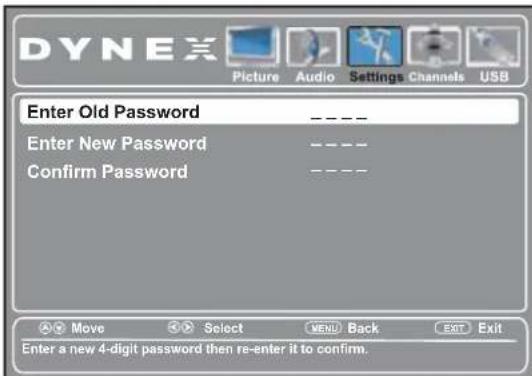 DYNEX Picture Audio Settings Channels USB Enter Old Password Enter New Password Confirm Password Move Select MENU Back EXIT Exit Enter a new 4-digit password then re-enter it to confirm.