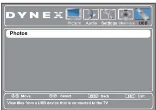 DYNEX Picture Audio Settings Channels USB Photos Move Select MENU Back EXIT Exit View files from a USB device that is connected to the TV
