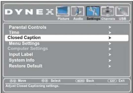 DYNEX Picture Audio Settings Channels USB Parental Controls Time Closed Caption Menu Settings Computer Settings Input Label System Info Restore Default Move Select MENU Back EXIT Exit Adjust Closed Captioning settings.