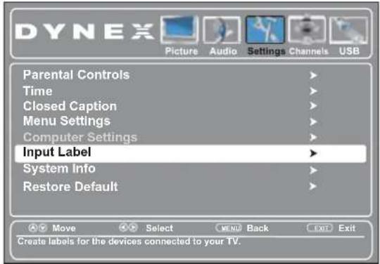 DYNEX Picture Audio Settings Channels USB Parental Controls Time Closed Caption Menu Settings Computer Settings Input Label System Info Restore Default Move Select MENU Back EXIT Exit Create labels for the devices connected to your TV.