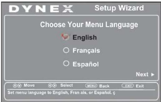 DYNEX Setup Wizard Choose Your Menu Language English Français Español Next > Move Select MENU Back EXIT Exit Set menu language to English, Français, or Español. ç