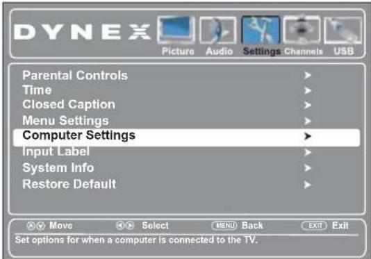 DYNEX Picture Audio Settings Channels USB Parental Controls > Time > Closed Caption > Menu Settings > Computer Settings > Input Label > System Info > Restore Default > Move Select MENU Back EXIT Exit Set options for when a computer is connected to the TV.