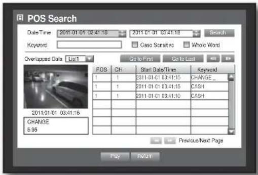 POS Search Date-Time 2011-01-01 02:41:18 2011-01-01 03:41:18 Search Keyword Caso Sensitive Whole Word Overlapsed Data List Go to Find Go to Last POS Ctrl Start Date/Time Keyword 1 1 2011-01-01 03:41:15 CHANGE_ 1 1 2011-01-01 03:41:15 CASH 1 1 2011-01-01 03:41:10 CASH 2011-01-01 03:41:15 CHANGE 5.95 Previous/Next Page Play Return
