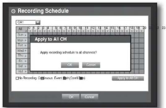 Recording Schedule CH1 All 0 1 2 3 4 5 6 7 8 9 10 11 12 13 14 15 -6 17 18 19 20 Sun > Apply to All CH Mon > Apply recording schedule to all channels? Tue > OK Cancel Wed > No Recording Continuous Event (Cash,Card&Zip) Apply to All Ch Fri > No Recording Continuous Event (Cash,Card&Zip) Sat > No Recording Continuous Event (Cash,Card&Zip) Sat > No Recording Continuous Event (Cash,Card&Zip) Sat > No Recording Continuous Event (Cash,Card&Zip) Sat > No Recording Continuous Event (Cash,Card&Zip)