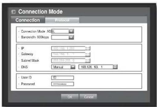 Connection Mode Connection Protocol • Connection Mode ADS • Bandwidth 800kops • IP 109.163.1.400 • Gateway 144.163.1.400 • Subnet Mask 255.255.255.0 • DNS Marial 168.126.63.1 • User ID ID • Password OK Cancel