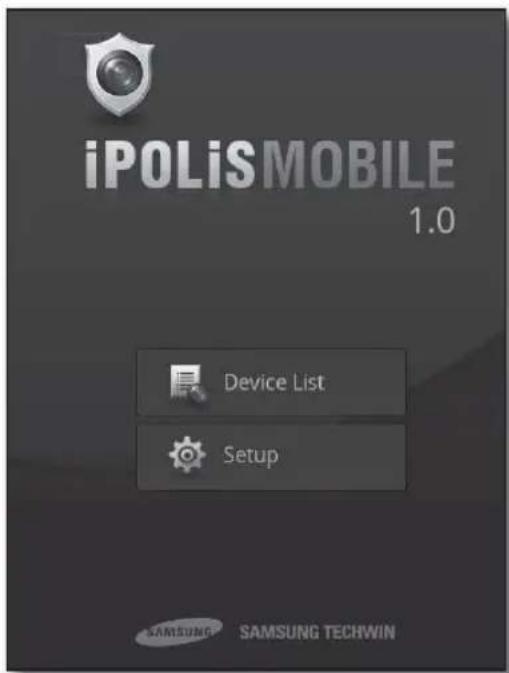 iPOLiS MOBILE 1.0 Device List Setup SAMSUNG SAMSUNG TECHWIN
