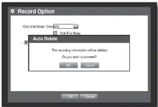 Record Option Disk End Mode: OverAuto Disk End Beep Auto Delete The recording information will be deleted. Do you want to proceed? OK Cancel OK Cancel