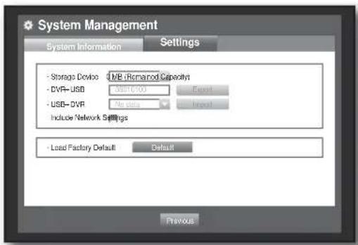 System Management System Information Settings - Storage Device: USB-Remanod Capacity - DVR-USB: 361000 - USB-DVR: Any data Include Network Settings - Load Factory Default: Default Previous