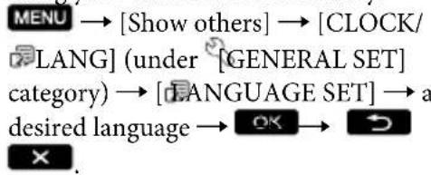 MENU → [Show others] → [CLOCK/ LANG] (under [GENERAL SET] category) → [LANGUAGE SET] → a desired language → OK → ↻ ×.