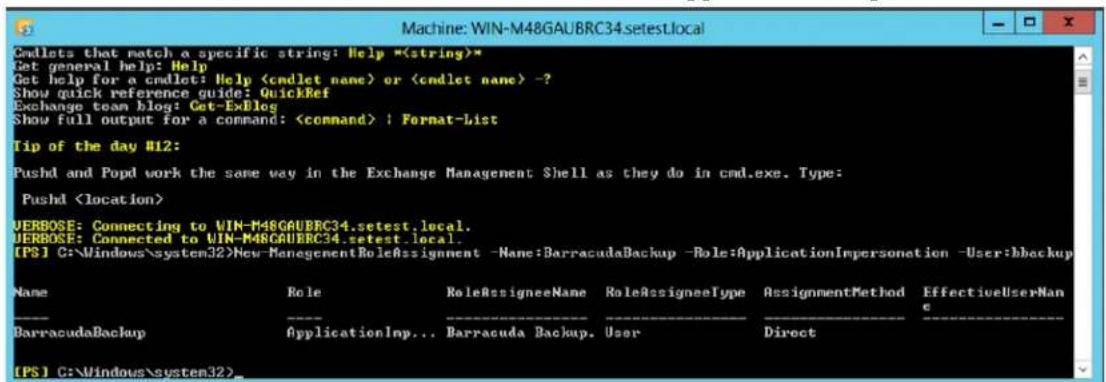 Machine: WIN-M48GAUBRC34.setest.local Cmdlets that match a specific string: Help Get general help: Help Get help for a cmdlet: Help or -? Show quick reference guide: QuickRef Exchange team blog: Cet-ExBlog Show full output for a command: ; Format-List Tip of the day #12: Pushd and Popd work the same way in the Exchange Management Shell as they do in cmd.exe. Type: Pushd VERBOSE: Connecting to WIN-M48GAUBRC34.setest.local. JERBOSE: Connected to WIN-M48GAUBRC34.setest.local. [PS] C:\Windows\system32\New-ManagementRoleAssignment -Name:BarracudaBackup -Role:ApplicationImpersonation -User:bbackup Name Role RoleAssigneeName RoleAssigneeType AssignmentMethod EffectiveUserNanc BarracudaBackup ApplicationImp... Barracuda Backup. User Direct [PS] C:\Windows\system32_