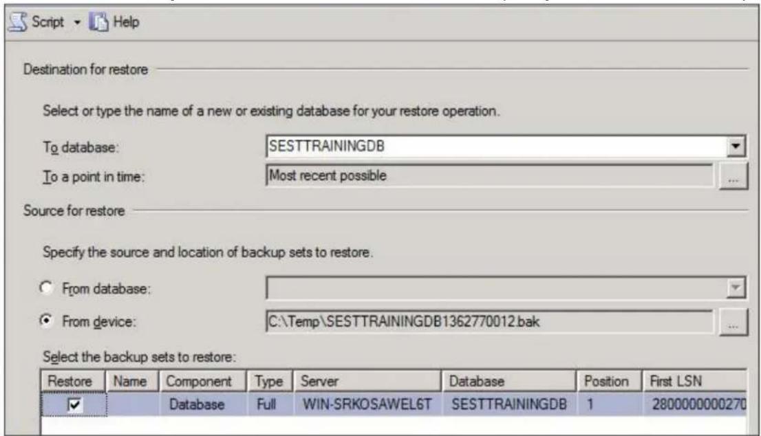 Script Help Destination for restore Select or type the name of a new or existing database for your restore operation. To database: SESTTRAININGDB To a point in time: Most recent possible Source for restore Specify the source and location of backup sets to restore. From database: From device: C:\Temp\SESTTRAININGDB1362770012.bak Select the backup sets to restore: Restore Name Component Type Server Database Position First LSN ✓ Database Full WIN-SRKOSAWEL6T SESTTRAININGDB 1 2800000000270