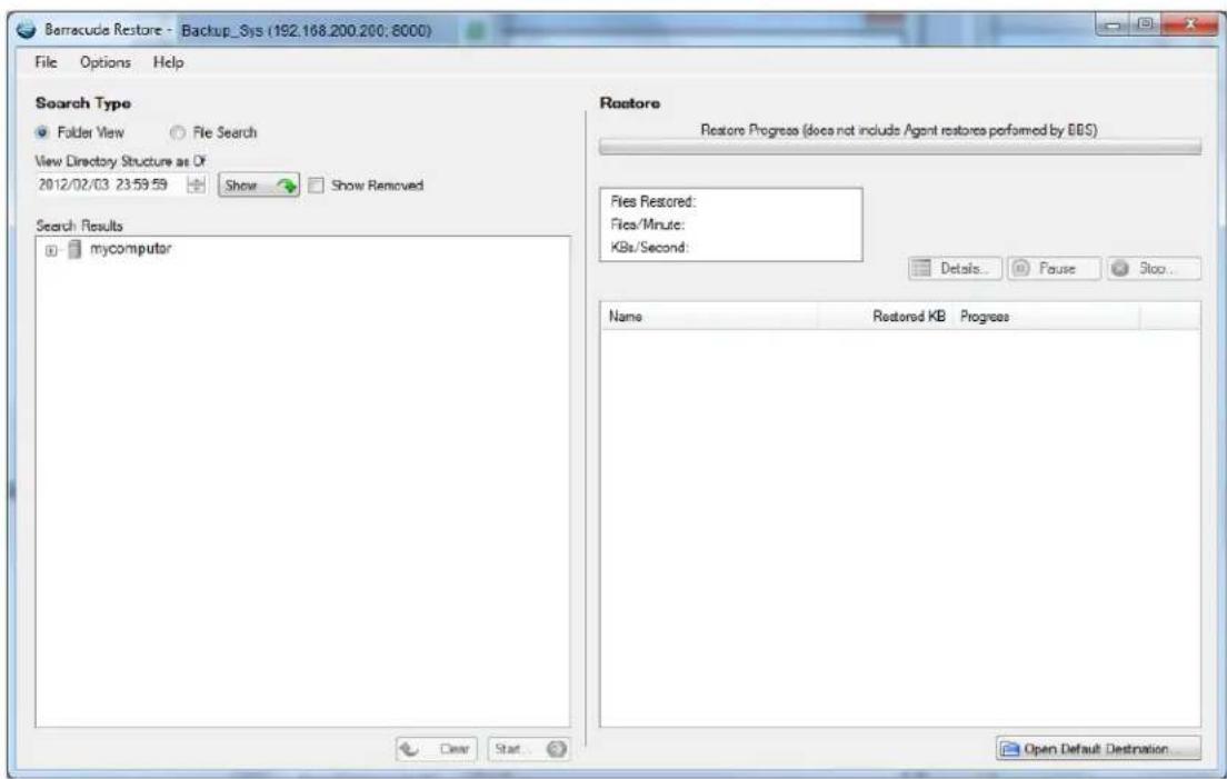 Barracuda Restore - Backup_Sys (192.168.200.200: 8000) File Options Help Search Type Folder View File Search View Directory Structure as Of: 2012/02/03 23:59:59 Show Show Removed Search Results mycomputer Restore Restore Progress (docs not include Agent restores performed by EBS) Files Restored: Fits/Minute: KBs/Second: Details... Pause Stop... Name Restored KB Progress Open Default Destination