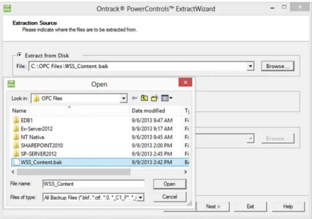 Ontrack® PowerControls™ ExtractWizard Extraction Source Please indicate where the files are to be extracted from. Extract from Disk File: C:\OPC Files\WSS_Content.bak Browse... Open Look in: OPC Files Name Date modified T3 EDB1 9/6/2013 9:47 AM Fi Ex-Server2012 9/9/2013 9:17 AM Fi NT Native 9/6/2013 9:45 AM Fi SHAREPOINT2010 9/9/2013 2:00 PM Fi SP-SERVER2012 9/9/2013 2:45 PM Fi WSS_Content.bak 9/9/2013 2:42 PM B# File name: WSS_Content Open Files of type: All Backup Files (*.bkf, *.ctf, *.0, "_C1_F", *_ Next > Exit Help
