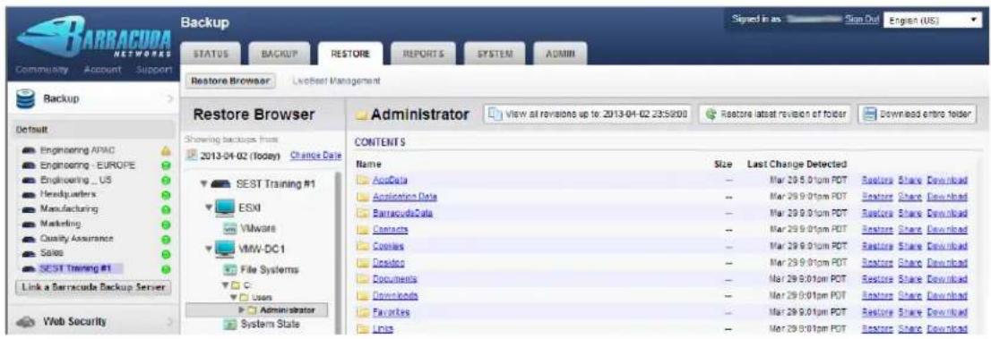 BARRACUDA NETWORKS Community Account Support Backup Status BACKUP RESTORE REPORTS SYSTEM ADMIN Restore Browser LiveBest Management Restore Browser Administrator View all revisions up to: 2013-04-02 23:59:00 Restore latest revision of folder Download entire folder Restore Backups From 2013-04-02 (today) Chance Date CONTENTS Name Size Last Change Detected AcqData Mar 29.5.01pm PDT Restore Share Download Application Data Mar 29.9.01pm PDT Restore Share Download BarracudaData Mar 29.9.01pm PDT Restore Share Download Contacts Mar 29.9.01pm PDT Restore Share Download Cookies Mar 29.9.01pm PDT Restore Share Download Desktop Mar 29.9.01pm PDT Restore Share Download Documents Mar 29.6.01pm PDT Restore Share Download Downloads Mar 29.0.01pm PDT Restore Share Download Favorites Mar 29.9.01pm PDT Restore Share Download Lina Mar 29.6.01pm PDT Restore Share Download Engineering APAC Engineering - EUROPE Engineering US Headquarters Manufacturing Marketing Quality Assurance Sales SEST Training #1 Link a Barracuda Backup Server Web Security SEST Training #1 ESXi VMware VMW-DC1 File Systems C Users Administrator System State