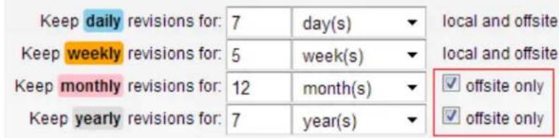 Keep daily revisions for: 7 day(s) ▼ Keep weekly revisions for: 5 week(s) ▼ Keep monthly revisions for: 12 month(s) ▼ Keep yearly revisions for: 7 year(s) ▼ local and offsite local and offsite ✓ offsite only ✓ offsite only