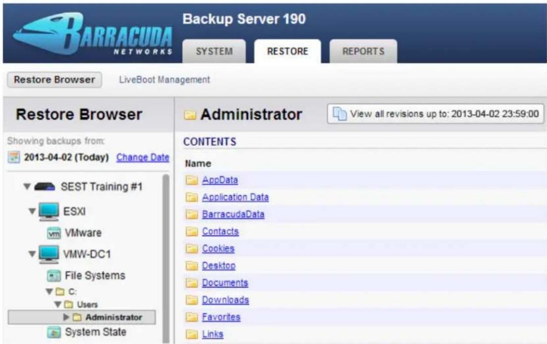 Backup Server 190 BARRACUDA NETWORKS SYSTEM RESTORE REPORTS Restore Browser LiveBoot Management Restore Browser Showing backups from: 2013-04-02 (Today) Change Date SEST Training #1 ESXI VMware VMW-DC1 File Systems C: Users Administrator System State Administrator View all revisions up to: 2013-04-02 23:59:00 CONTENTS Name AppData Application Data BarracudaData Contacts Cookies Desktop Documents Downloads Favorites Links