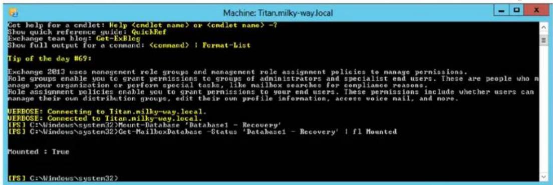 Machine: Titan.milky-way.local Get help for a cmdlet: Help or -? Show quick reference guide: QuickRef Exchange team blog: Get-ExBlog Show full output for a command: | Format-List Tip of the day #69: Exchange 2013 uses management role groups and management role assignment policies to manage permissions. Role groups enable you to grant permissions to groups of administrators and specialist end users. These are people who manage your organization or perform special tasks, like mailbox searches for compliance reasons. Role assignment policies enable you to grant permissions to your end users. These permissions include whether users can manage their own distribution groups, edit their own profile information, access voice nail, and none. UEREOSE: Connecting to Titan.milky-way.local. UEREOSE: Connected to Titan.milky-way.local. [PS] C:\Windows\system32 taxation Database 'Database1 - Recovery' [PS] C:\Windows\system32 taxation Database -Status 'Database1 - Recovery' | fl Mounted Mounted : True [PS] C:\Windows\system32>
