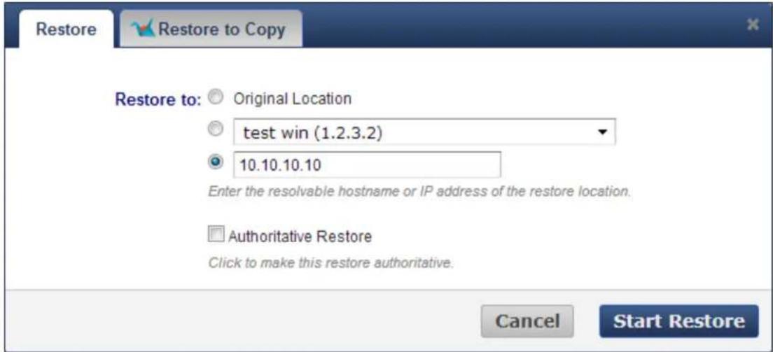 Restore Restore to: Original Location test win (1.2.3.2) 10.10.10.10 Enter the resolvable hostname or IP address of the restore location. Authoritative Restore Click to make this restore authoritative. Cancel Start Restore