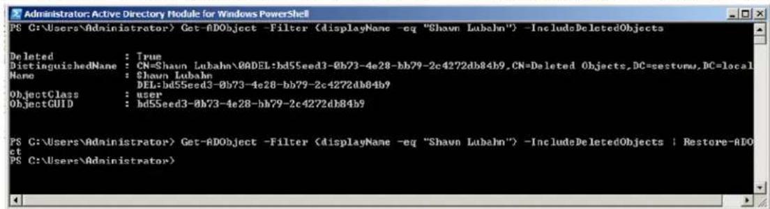Administrator: Active Directory Module for Windows PowerShell PS C:\Users\Administrator> Get -ADObject -Filter (displayName -eq "Shawn Lubahn") -IncludeDeletedObjects Deleted : True DistinguishedName : CN=Shawn Lubahn\0ADEL:bd5Seed3-0b73-4e28-bb79-2c4272db84b9, CN=Deleted Objects, DC=cestumu, DC=local Name : Shaun Lubahn DEL:bd5Seed3-0b73-4e28-bb79-2c4272db84b9 ObjectClass : user ObjectGUID : bd5Seed3-0b73-4e28-bb79-2c4272db84b9 PS C:\Users\Administrator> Get -ADObject -Filter (displayName -eq "Shawn Lubahn") -IncludeDeletedObjects : Restore-ADO ct PS C:\Users\Administrator>
