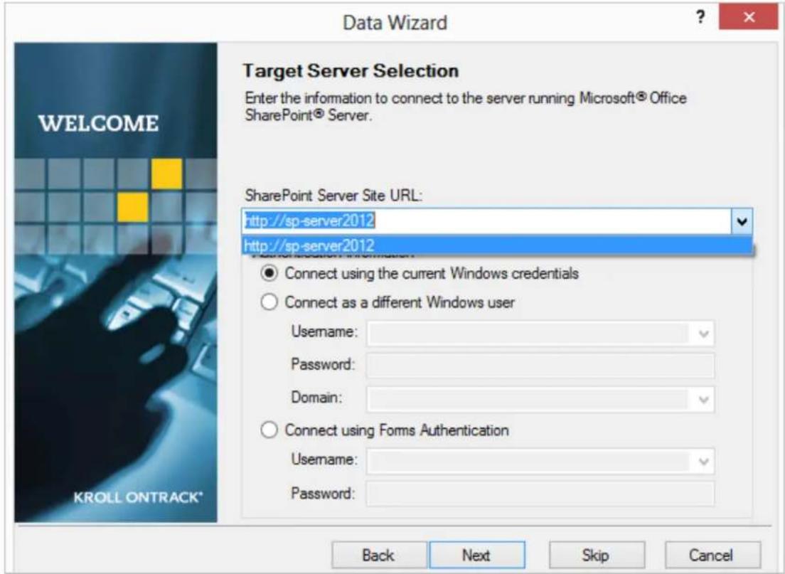 Data Wizard Target Server Selection Enter the information to connect to the server running Microsoft® Office SharePoint® Server. SharePoint Server Site URL: http://sp-server2012 http://sp-server2012 Connect using the current Windows credentials Connect as a different Windows user Username: Password: Domain: Connect using Forms Authentication Username: Password: Back Next Skip Cancel