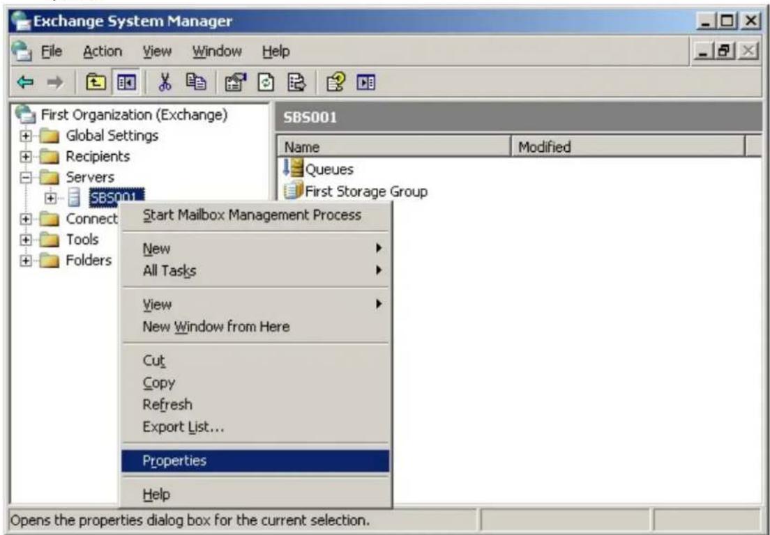 Exchange System Manager File Action View Window Help First Organization (Exchange) Global Settings Recipients Servers SBS001 Connect Tools Folders Start Mailbox Management Process New All Tasks View New Window from Here Cut Copy Refresh Export List... Properties Help SBS001 Name Modified Queues First Storage Group Opens the properties dialog box for the current selection.