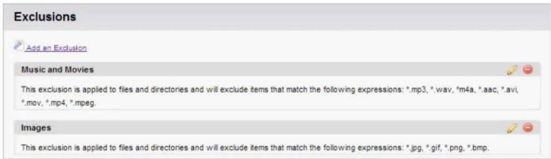 Exclusions Add an Exclusion Music and Movies This exclusion is applied to files and directories and will exclude items that match the following expressions: *.mp3, *.wav, *.m4a, *.aac, *.avi, *.mov, *.mp4, *.mpeg. Images This exclusion is applied to files and directories and will exclude items that match the following expressions: *.jpg, *.gif, *.png, *.bmp.