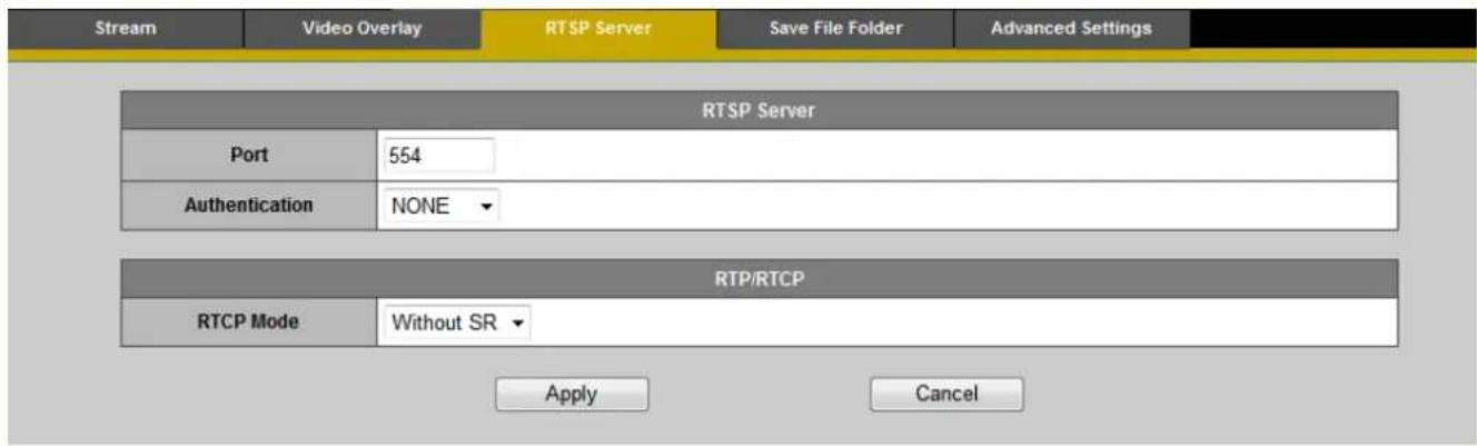 Stream Video Overlay RTSP Server Save File Folder Advanced Settings RTSP Server Port 554 Authentication NONE RTP/RTCP RTCP Mode Without SR Apply Cancel
