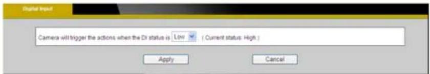 Digital Input Camera will trigger the actions when the DI status is Low ( Current status: High ) Apply Cancel
