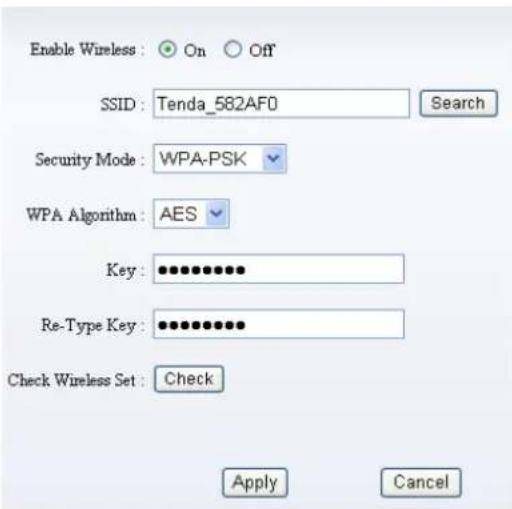 Enable Wireless : On Off SSID: Tenda_582AF0 Search Security Mode: WPA-PSK WPA Algorithm: AES Key: •••••••••• Re-Type Key: •••••••••• Check Wireless Set: Check Apply Cancel
