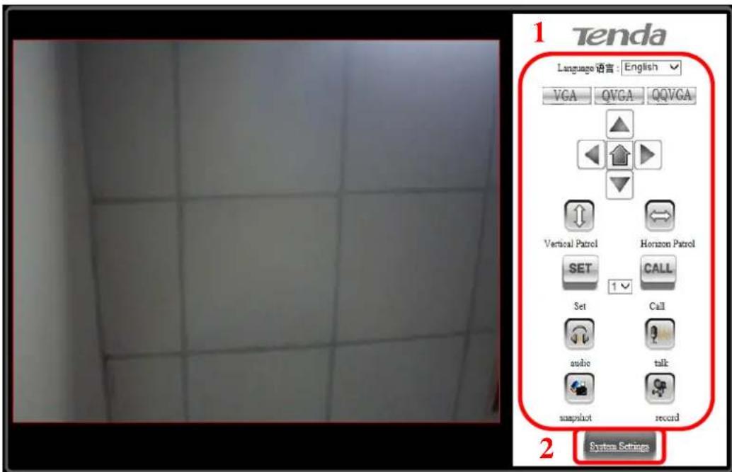 1 Tenda Language 语言: English VGA QVGA QQVGA Vertical Patrol Horizon Patrol SET CALL Set Call audio talk snapshot record 2 System Settings