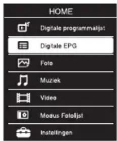 HOME Digitale programmatljst Digitale EPG Foto Muziek Video Modus Fotoljst Instellingen