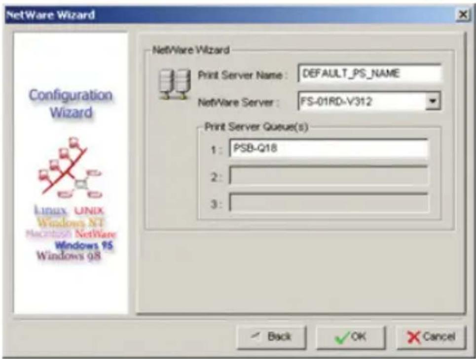 NetWare Wizard Configuration Wizard Linux UNIX Windows NT Macintosh NetWare Windows 95 Windows 98 NetWare Wizard Print Server Name: DEFAULT_PS_NAME NetWare Server: FS-01RD-V312 Print Server Queue(s) 1: PSB-Q18 2: 3: